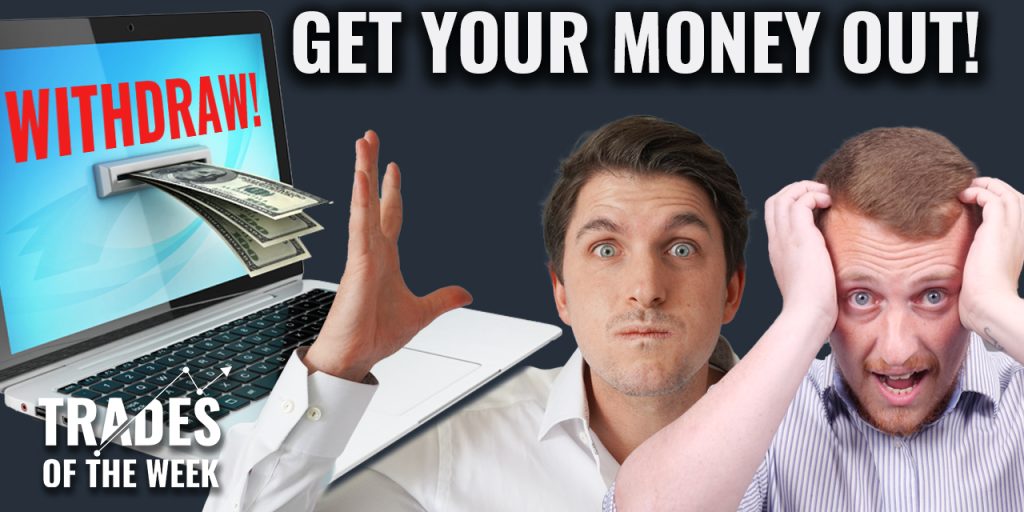 Get your money out - Trades of the week - Investment Mastery